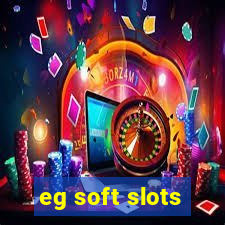 eg soft slots