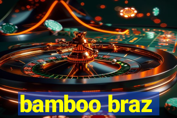 bamboo braz