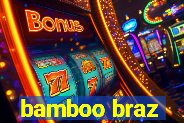 bamboo braz