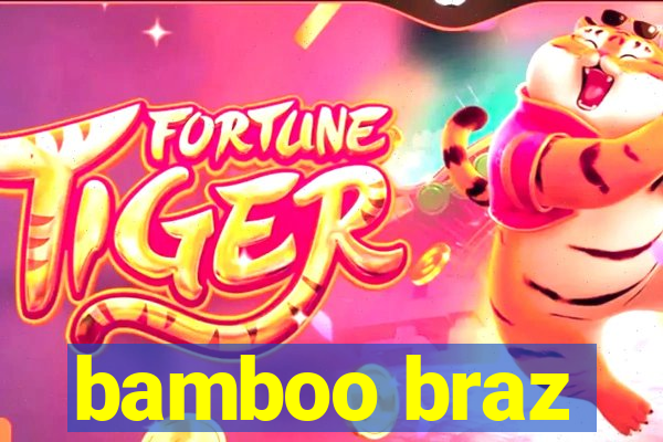 bamboo braz