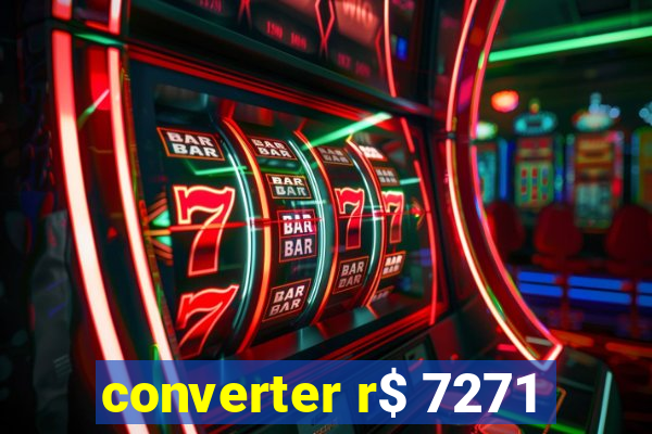 converter r$ 7271