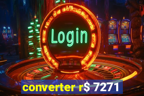 converter r$ 7271