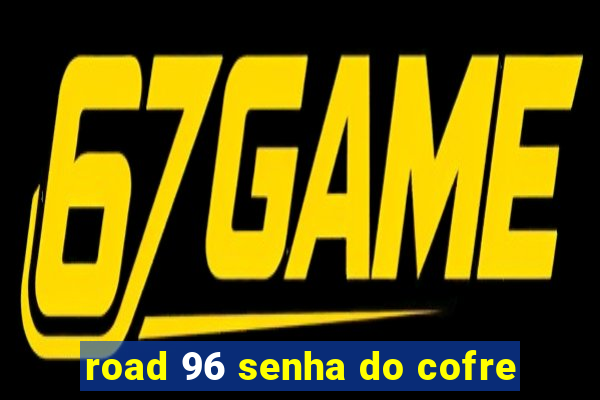 road 96 senha do cofre