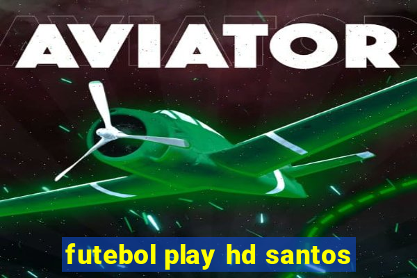 futebol play hd santos