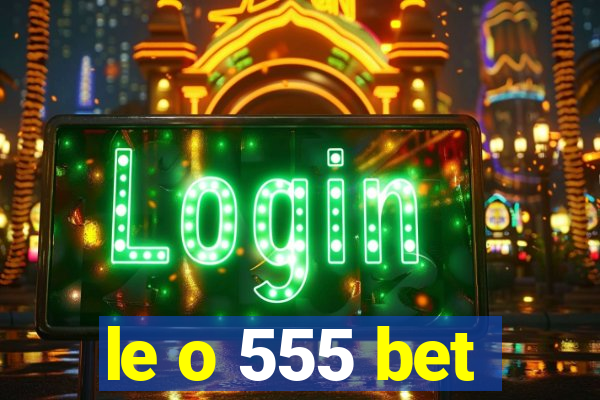 le o 555 bet