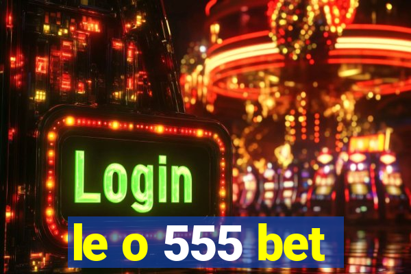 le o 555 bet