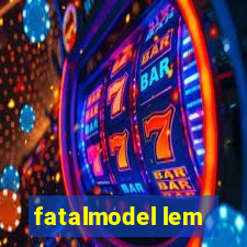 fatalmodel lem