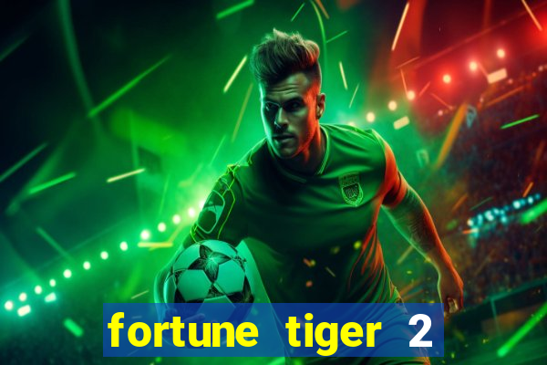 fortune tiger 2 demo free