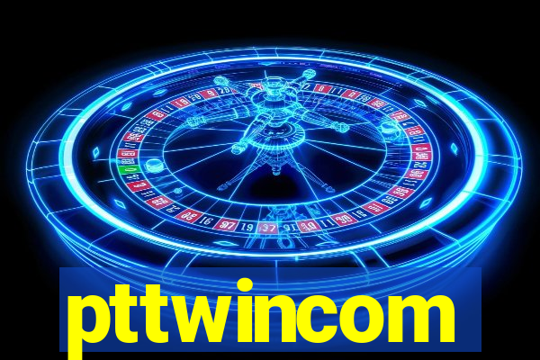 pttwincom