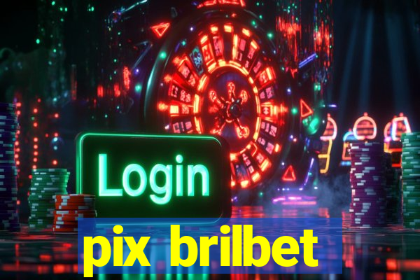 pix brilbet