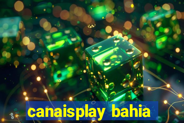 canaisplay bahia