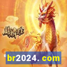 br2024. com