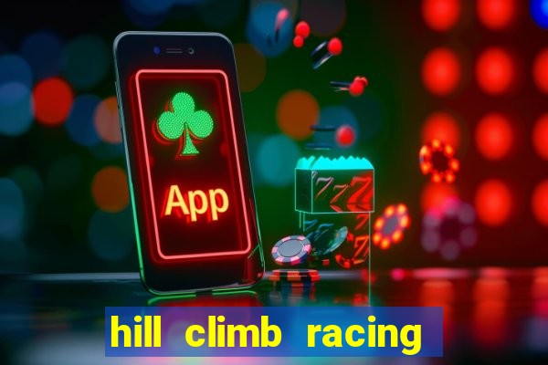 hill climb racing 2 dinheiro infinito