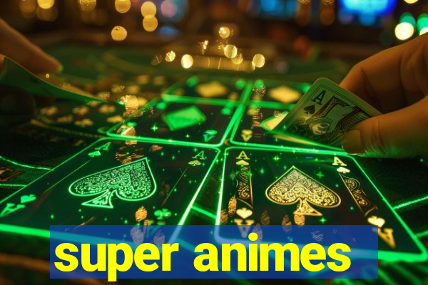 super animes