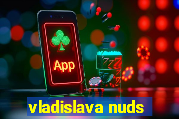 vladislava nuds