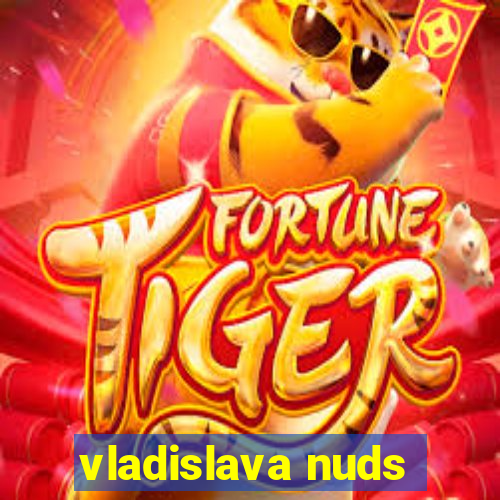 vladislava nuds