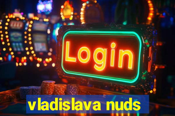 vladislava nuds