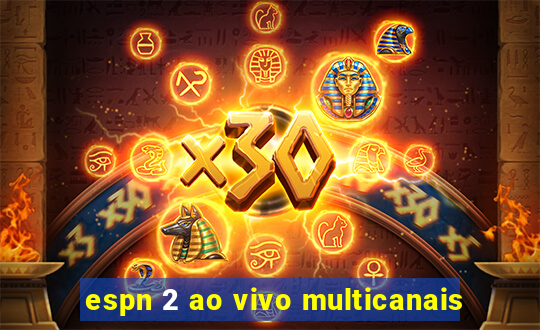 espn 2 ao vivo multicanais