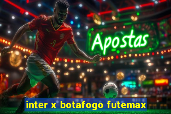 inter x botafogo futemax