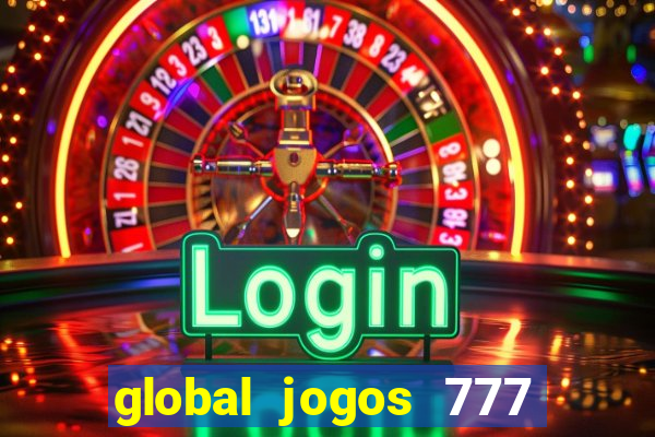 global jogos 777 paga mesmo