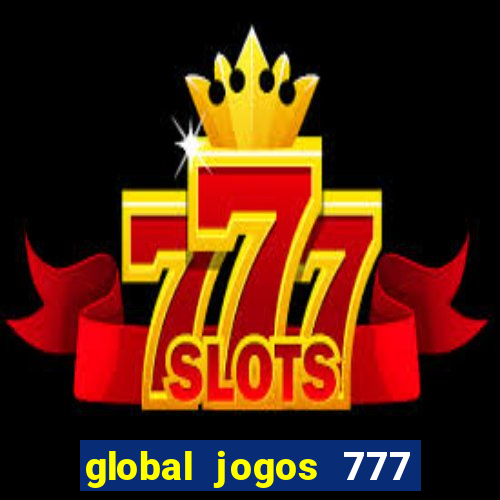 global jogos 777 paga mesmo