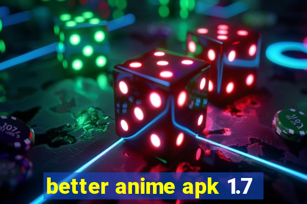 better anime apk 1.7