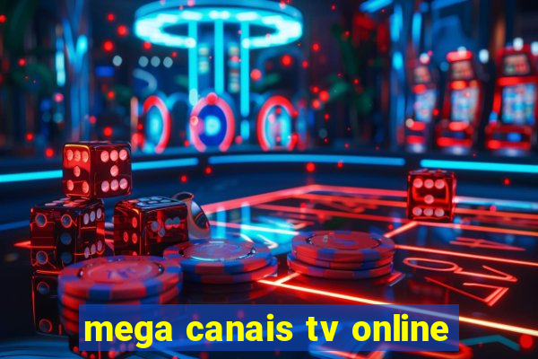 mega canais tv online