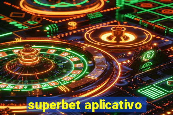 superbet aplicativo