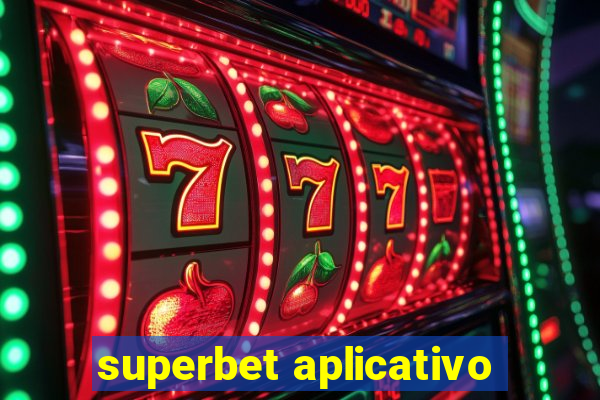 superbet aplicativo