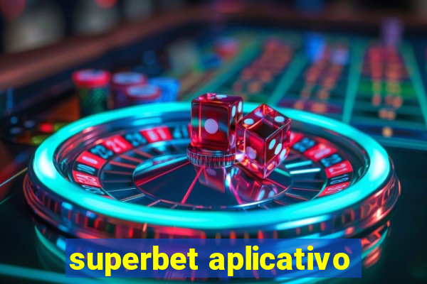 superbet aplicativo