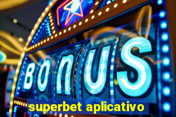 superbet aplicativo