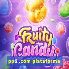 pp6 .com plataforma