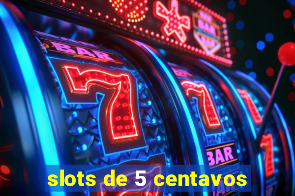 slots de 5 centavos