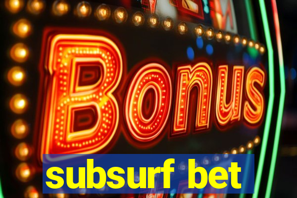 subsurf bet