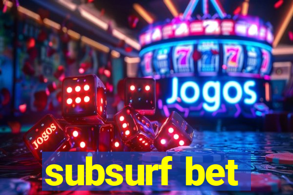 subsurf bet