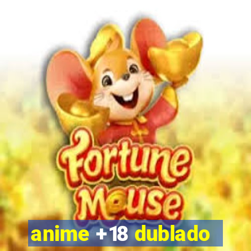 anime +18 dublado