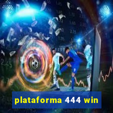 plataforma 444 win