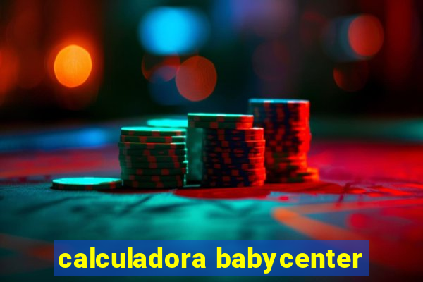 calculadora babycenter