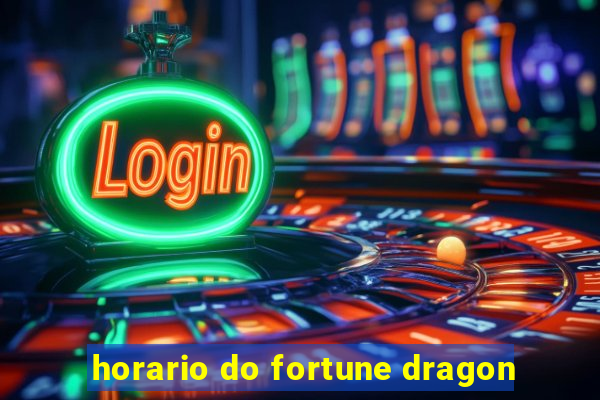 horario do fortune dragon