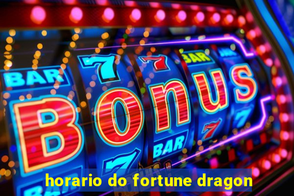 horario do fortune dragon