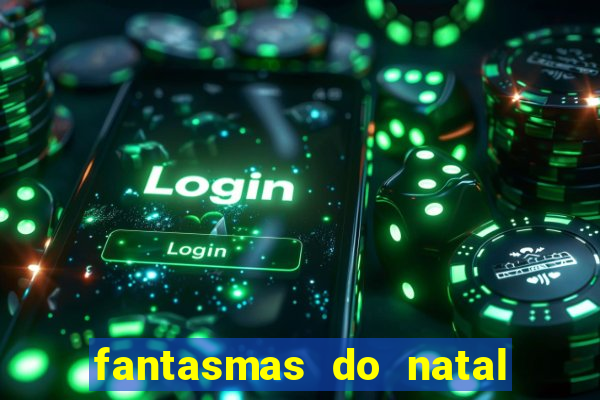 fantasmas do natal passado, presente e futuro fantasma do passado