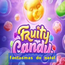 fantasmas do natal passado, presente e futuro fantasma do passado