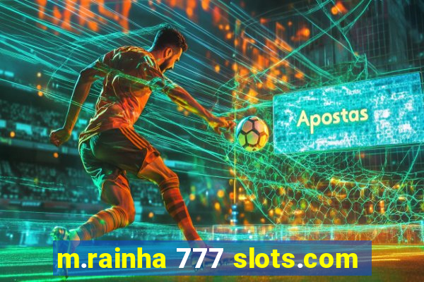 m.rainha 777 slots.com