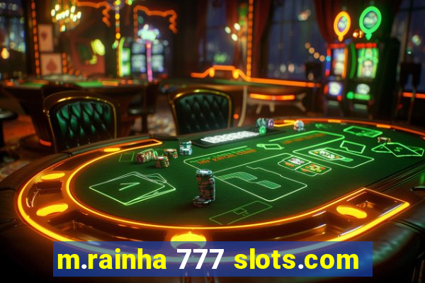 m.rainha 777 slots.com