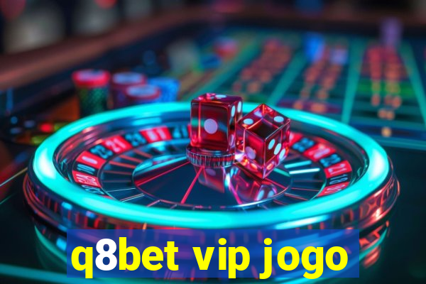 q8bet vip jogo