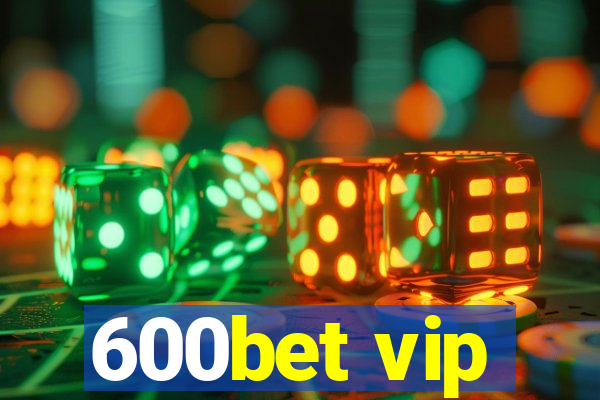 600bet vip