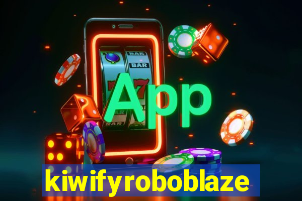 kiwifyroboblaze