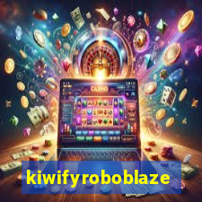 kiwifyroboblaze