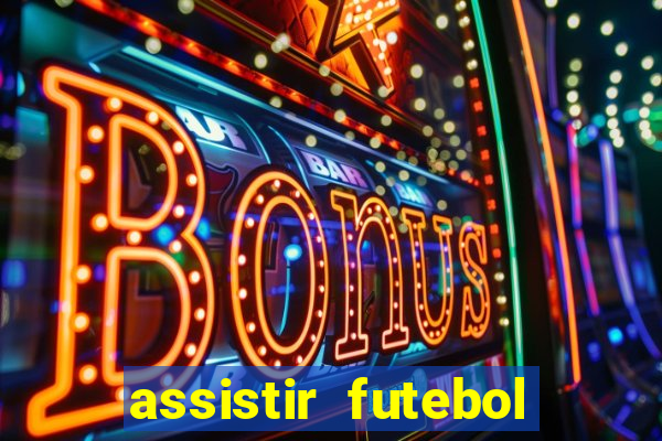 assistir futebol multi max