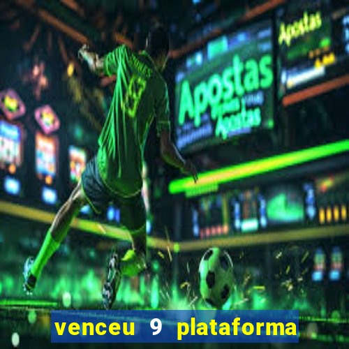 venceu 9 plataforma de jogos